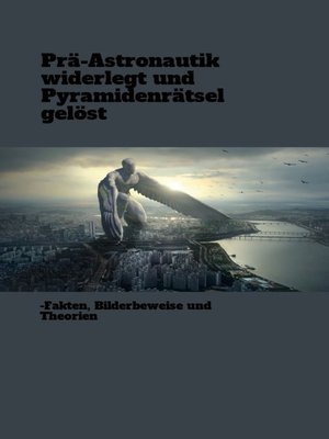 cover image of Prä-Astronautik widerlegt und Pyramidenrätsel gelöst
